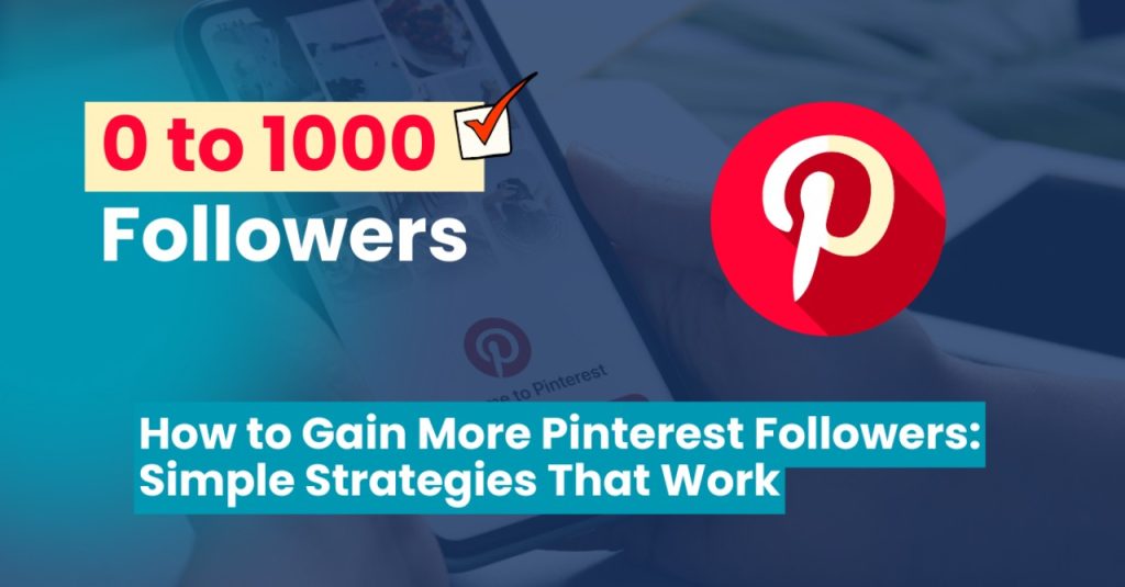 How to Gain More Pinterest Followers: Simple Strategies That Work